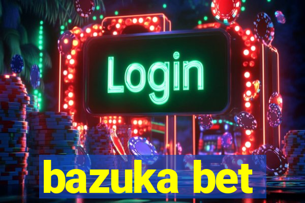 bazuka bet