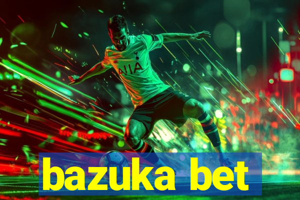 bazuka bet