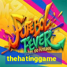 thehatinggame