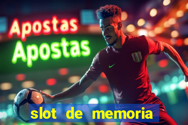 slot de memoria ram parou de funcionar