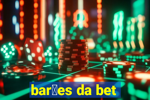 bar玫es da bet