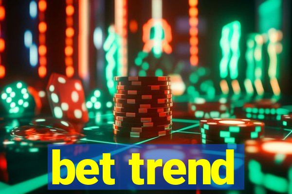 bet trend