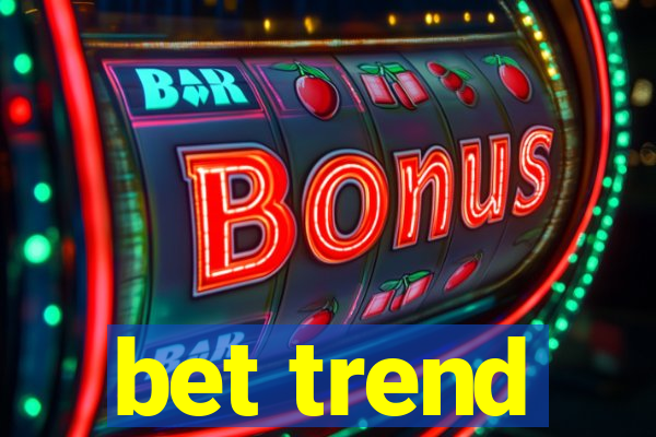 bet trend