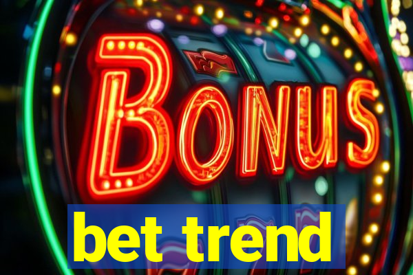 bet trend