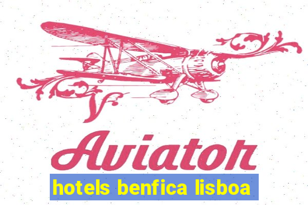 hotels benfica lisboa