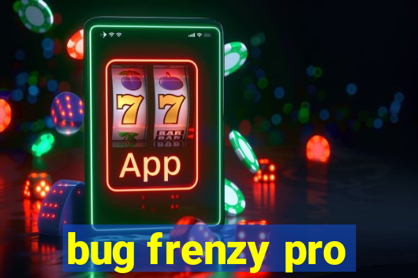 bug frenzy pro