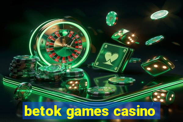 betok games casino