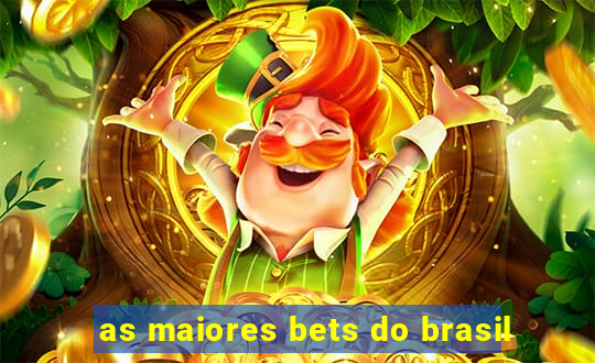 as maiores bets do brasil