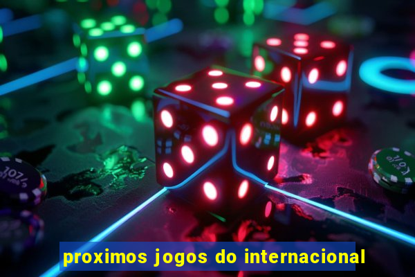 proximos jogos do internacional