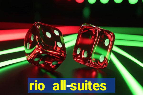 rio all-suites hotel & casino las vegas