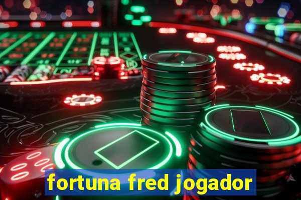 fortuna fred jogador