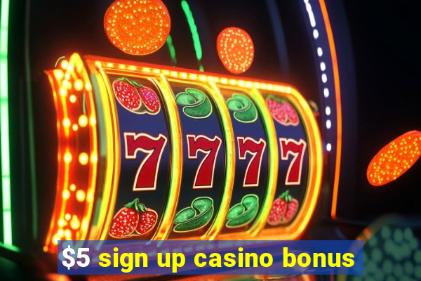 $5 sign up casino bonus