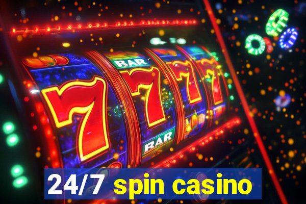 24/7 spin casino