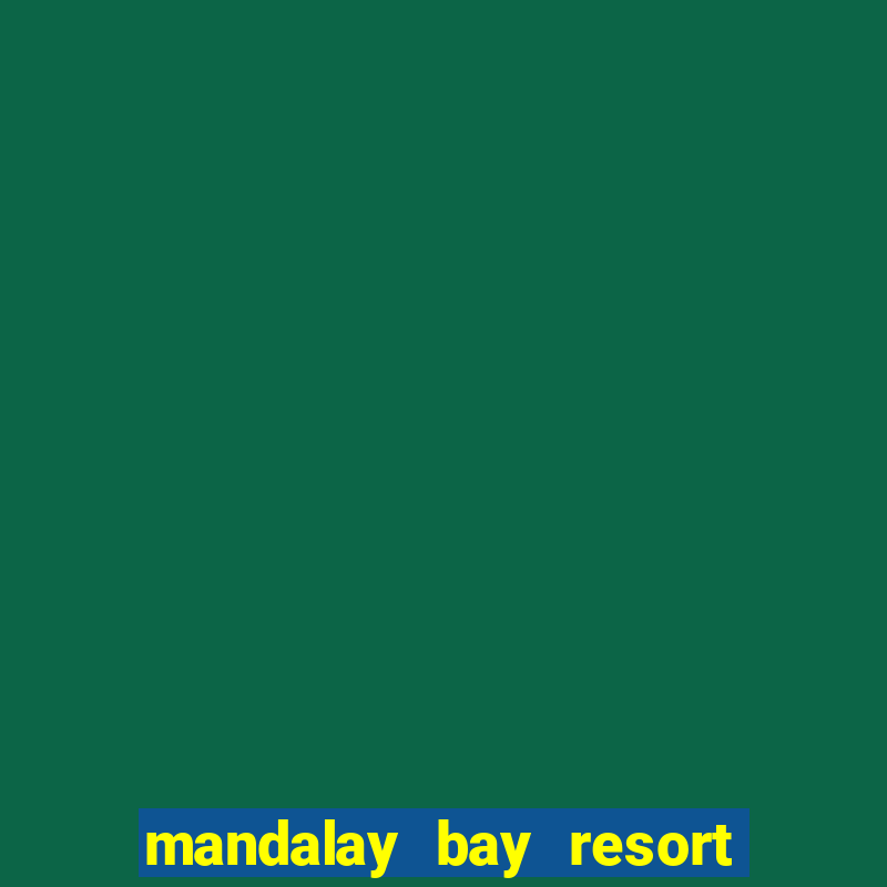 mandalay bay resort hotel and casino