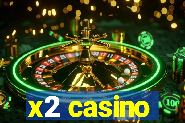 x2 casino