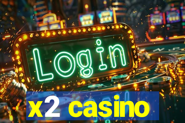 x2 casino