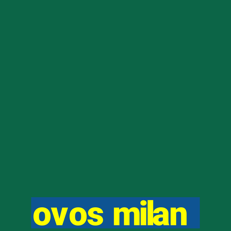 ovos milan