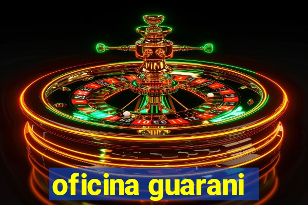 oficina guarani