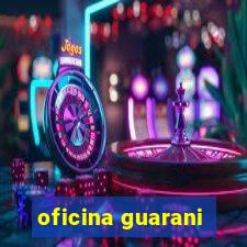 oficina guarani