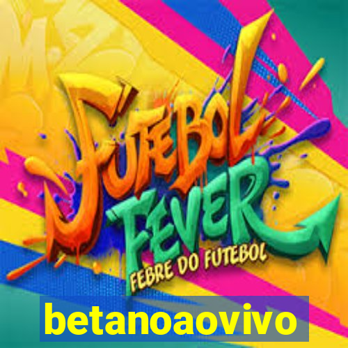 betanoaovivo