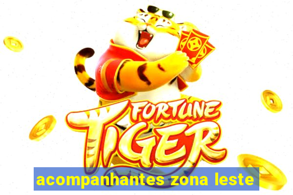 acompanhantes zona leste