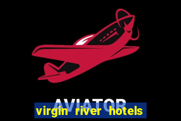 virgin river hotels and casino mesquite nv