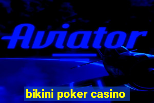 bikini poker casino