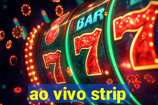 ao vivo strip