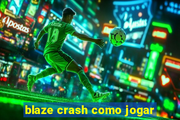 blaze crash como jogar