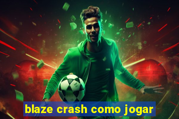 blaze crash como jogar