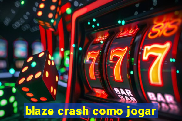 blaze crash como jogar