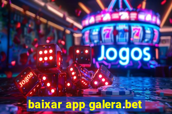 baixar app galera.bet