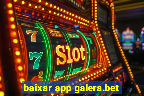 baixar app galera.bet