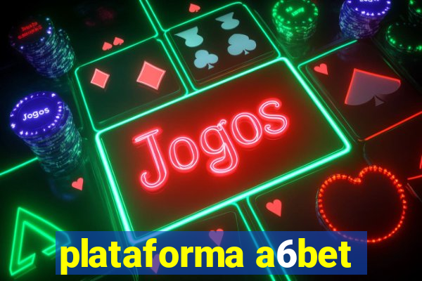 plataforma a6bet