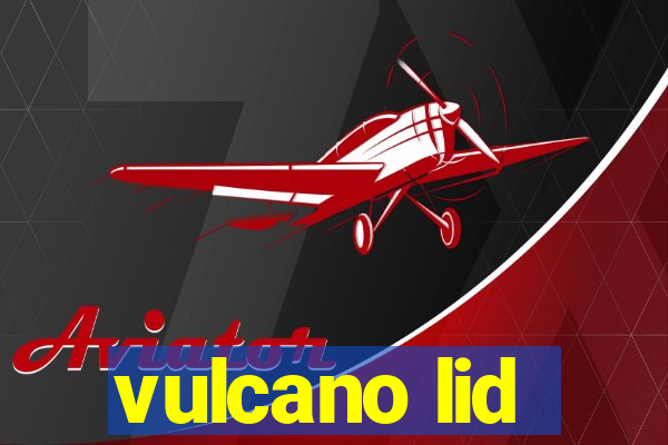 vulcano lid