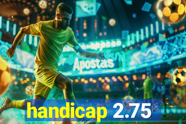 handicap 2.75