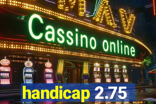 handicap 2.75