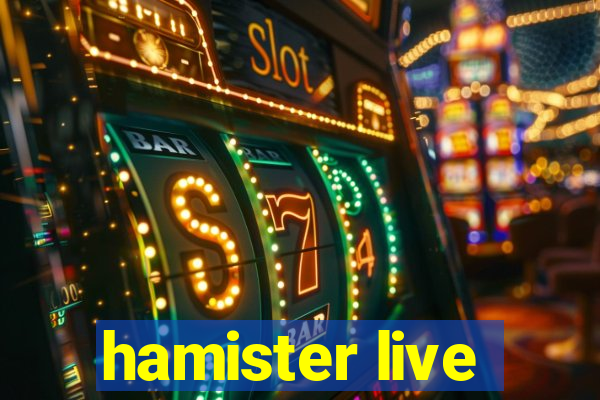 hamister live