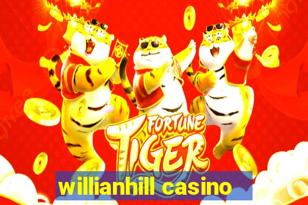 willianhill casino