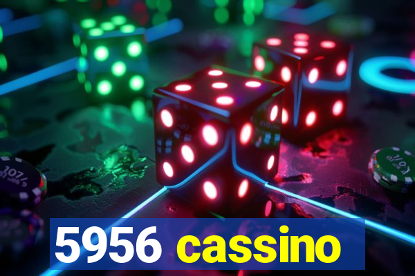 5956 cassino