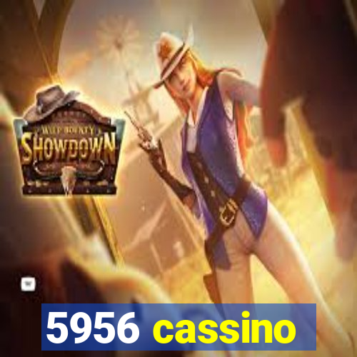 5956 cassino