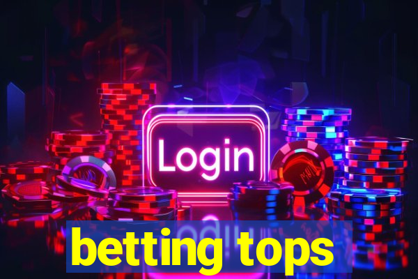 betting tops