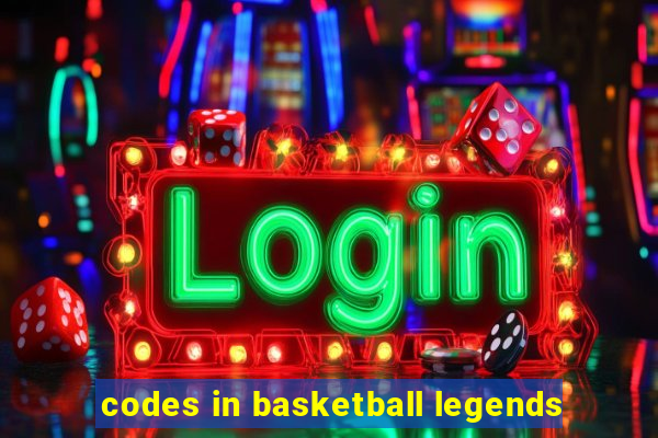 codes in basketball legends