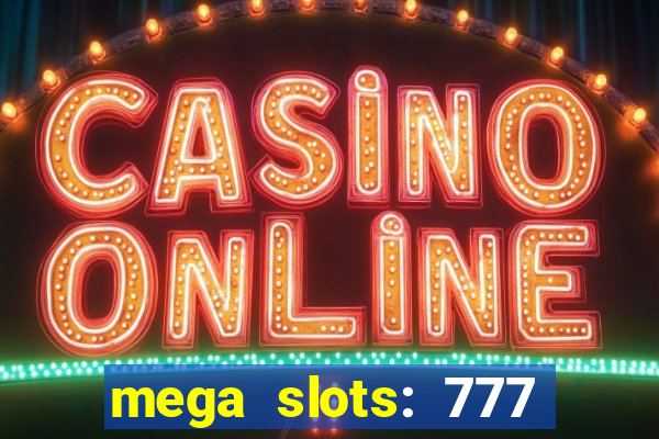 mega slots: 777 casino apk