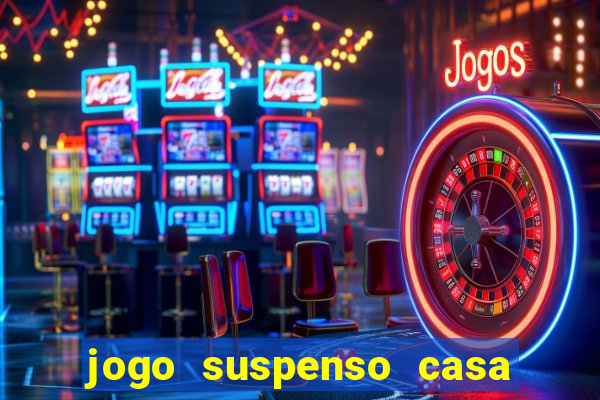 jogo suspenso casa de aposta