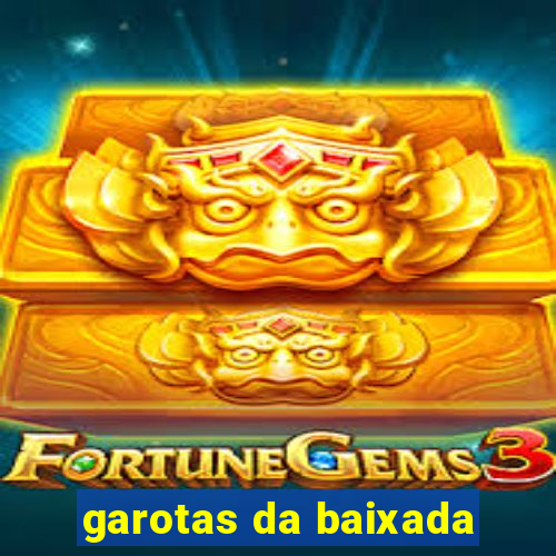 garotas da baixada