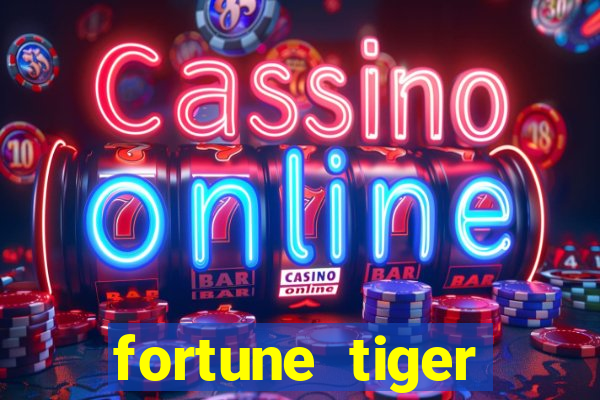 fortune tiger estrela bet