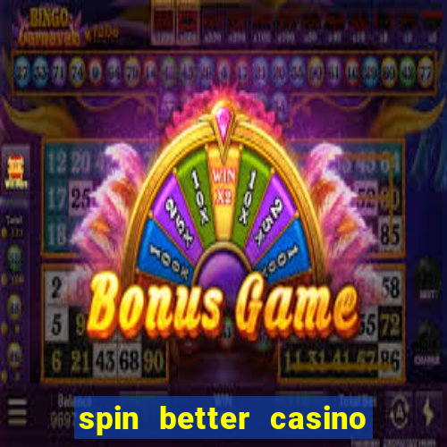 spin better casino no deposit bonus