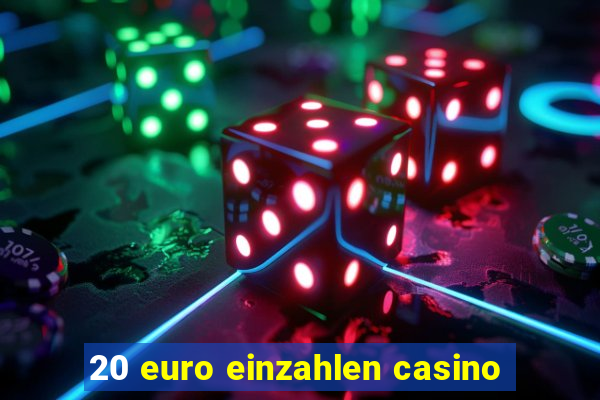 20 euro einzahlen casino