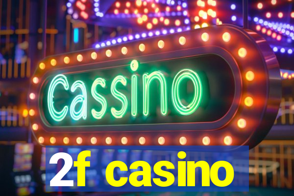 2f casino